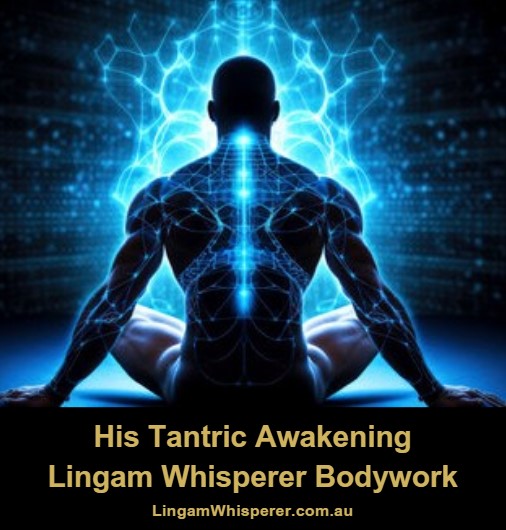 Tantric Awakening Sexual Exploration and Profound Personal Growth - Lingam Whisperer Bodywork